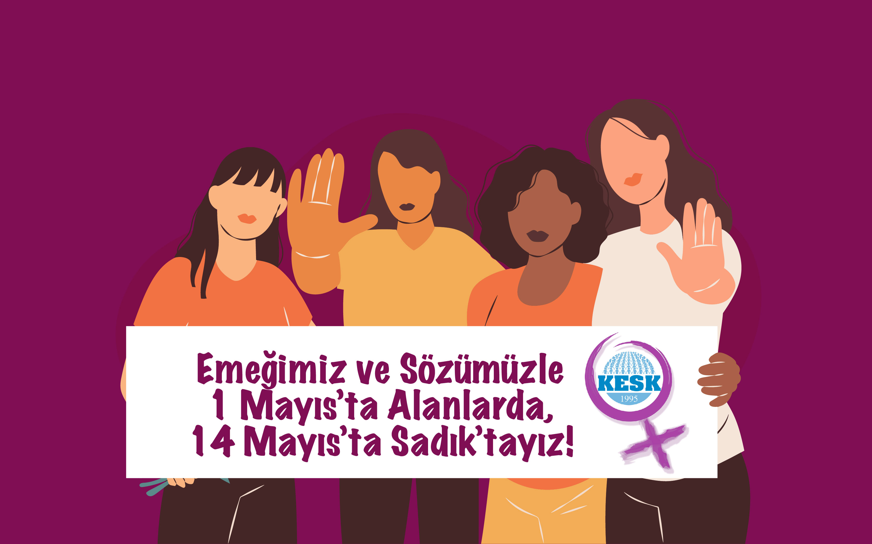 Emeğimiz ve Sözümüzle 1 Mayıs’ta Alanlarda, 14 Mayıs’ta Sandıktayız!