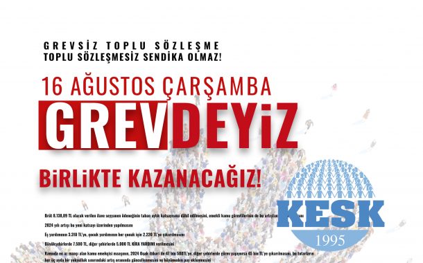 16 Ağustos Çarşamba GREVDEYİZ!